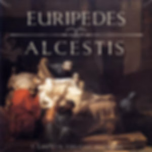 Alcestis by Euripides (484 BCE - 406 BCE)