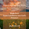 Walk Free! From Loneliness into God's Presence
