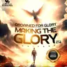 ORDAINED FOR GLORY PART TWO (MAKING THE GLORY MANIFEST)
