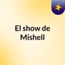 Episodio 68 - El show de Mishell