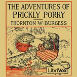 Adventures of Prickly Porky, The by Thornton W. Burgess (1874 - 1965)