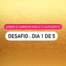 Desafio 1/5 | Saber o caminho não é o suficiente