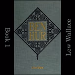 Ben-Hur: A Tale of the Christ Book 1 by  Lew Wallace (1827 - 1905)