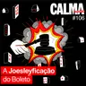 A Joesleyficação do Boleto