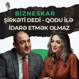 Real biznes həqiqətləri – Şirkəti dedi-qodu ilə idarə etmək olmaz | Sakit Səmədov | Bizneskar