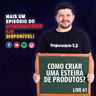 LIVE 61 - COMO CRIAR UMA ESTEIRA DE PRODUTOS? #preparatorioed