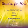 MONDAY MANTRA: I am SHOWING up! Life, reveal your goodness to me.