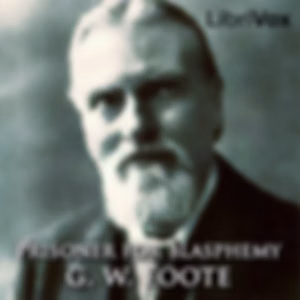 Prisoner for Blasphemy by George William Foote (1850 - 1915)