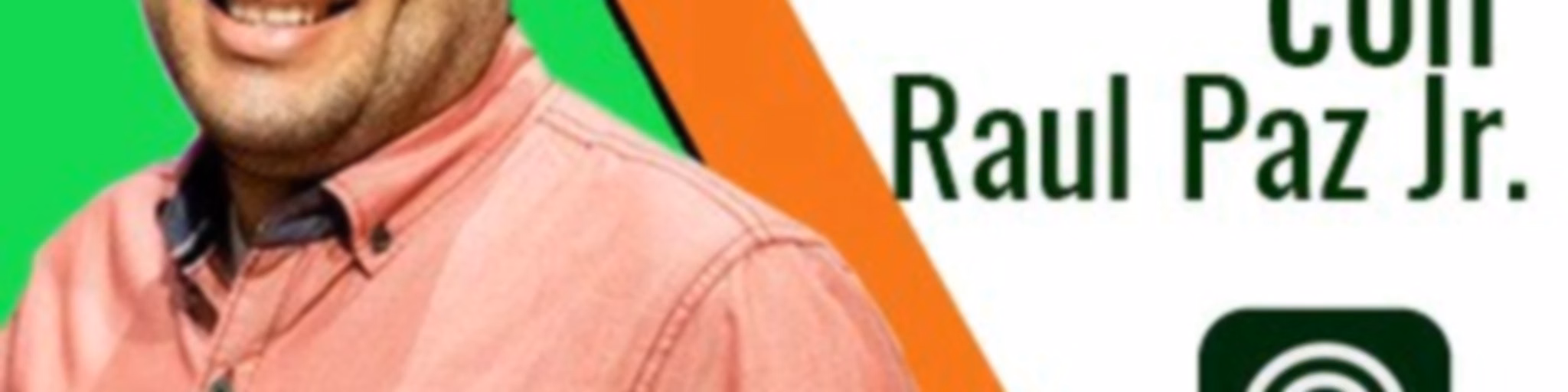 LiderHazGo con Raul Paz Jr
