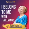 Episode 325: I Belong to Me with Tia Levings
