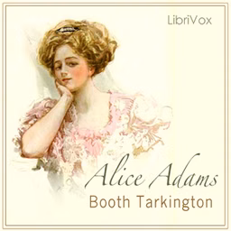 Alice Adams by Booth Tarkington (1869 - 1946)
