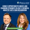 China’s Opportunistic Moves and Changing Dynamics in Asia’s Chemical Industry with John Richardson - Ep. 270