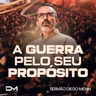 A GUERRA PELO SEU PROPÓSITO