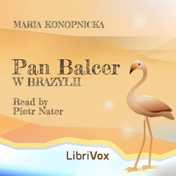 Pan Balcer w Brazylii by Maria Konopnicka (1842 - 1910)
