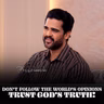 Don’t Follow the World’s Opinions—Trust God’s Truth!