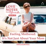 Feeling Mothered: It’s Not Just About Your Mom