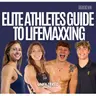 Elite Athletes Guide to Lifemaxxing