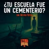 T7. E06: Escuelas Construidas sobre Cementerios (con México Retro)