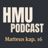 HMU Podcast #042 - Matteus kap. 16