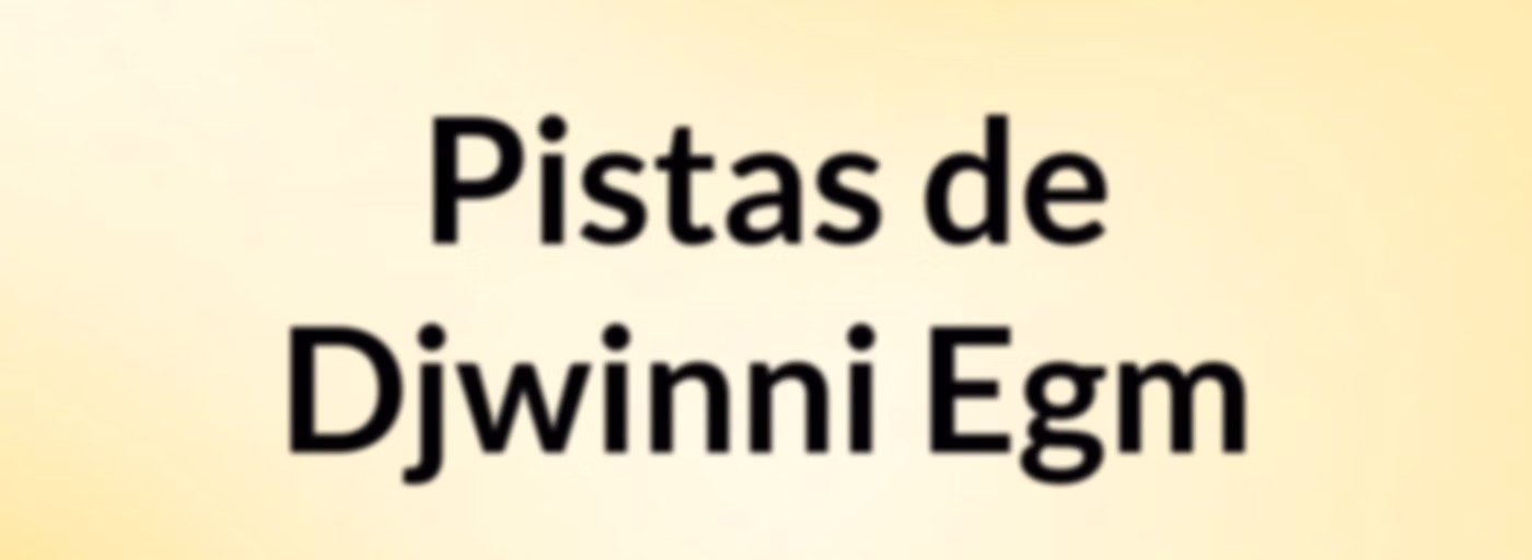 Pistas de Djwinni Egm