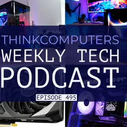 ThinkComputers Podcast #495 - RTX 3060 is back, Interesting PC Case, Windows Steam Machine & More!