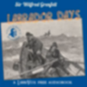 Labrador Days by  Sir Wilfred Grenfell (1865 - 1940)