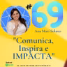 #69 Comunica, Inspira e IMPACTA.