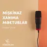 Mişkinaz xanıma məktublar | Hüseyn Cavid | Sözdələn