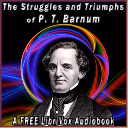 Struggles and Triumphs, or Forty Years' of Recollections of P.T. Barnum, written by Himself