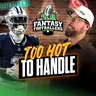 Fantasy Football - Too Hot To Handle + Risk vs Reward - Podcast for 6/25
