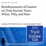 Reimbursement of Grantor on Trust Income Taxes: When, Why, and How