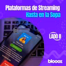 Plataformas de Streaming, Hasta en la Sopa