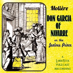 Don Garcia of Navarre, or the Jealous Prince by Molière (1622 - 1673)