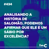 #434 - Analisando a história de Salomão, podemos afirmar que ele é um sábio por excelência? c/ Igor Miguel