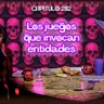 Cap.282: Historias reales de personas que jugaron con lo paranormal