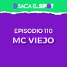 TIRADERAS EN EL RAP, VICIOS, RAP PROTESTA, ESCENA LOCAL - Ep. 110 - MC VIEJO, SACA EL SPOT