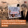 La crisis sanitaria en Paraguay, el desafío de médicos y la apatía de Peña