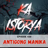 Episode 430 : Antigong Manika