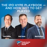 The IPO Hype Playbook — And How Not to Get Played