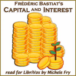 Capital and Interest by Frédéric Bastiat (1801 - 1850)