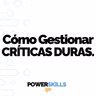 Cómo gestionar una crítica pública dura - PowerSkills con Luis Ramos