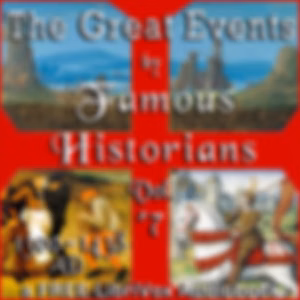 Great Events by Famous Historians, Volume 07, The by Charles F. Horne (1870 - 1942), Rossiter Johnson (1840 - 1931) et al.