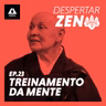 Treinamento da Mente e Apreciação da Vida | Monja Coen