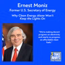 Former Secretary of Energy - Why Clean Energy Alone Won’t Keep the Lights On (#304)