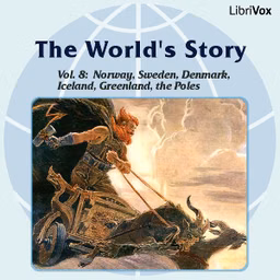 World's Story Volume VIII: Norway, Sweden, Denmark, Iceland, Greenland and the Search for the Poles, The by Eva March Tappan (1854 - 1930)