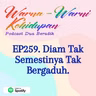 EP259. Diam Tak Semestinya Tak Bergaduh.