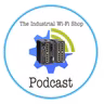The Industrial Wi-Fi Shop Podcast – Ep. 22 Industrial Strength, Wireless Freedom!