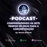 Compreendendo Os Sete Tempos de Deus Para A Concretização