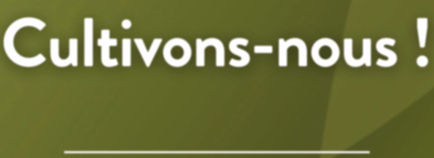 Cultivons-nous