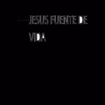 JESUS FUENTE DE VIDA